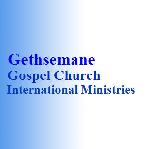 Gethsemane Gospel Church International Ministries