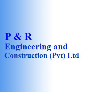 P & R Engineering and Construction (Pvt) Ltd